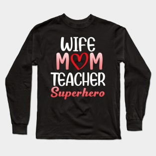 Women who is a Wife Mom Teacher Superhero Long Sleeve T-Shirt